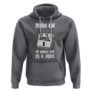 Fool's Day Birthday Hoodie Born On April 1st My Life Is A Joke TS09 Charcoal Printyourwear