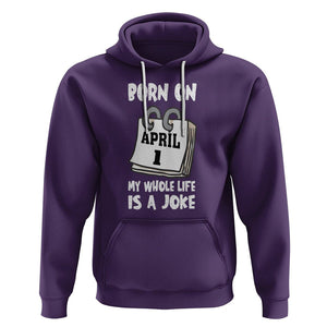 Fool's Day Birthday Hoodie Born On April 1st My Life Is A Joke TS09 Purple Printyourwear