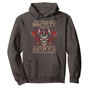 Viking Hoodie The Problem Is That No One Drinks From The Skulls Of Their Enemies Anymore TS09 Dark Chocolate Print Your Wear