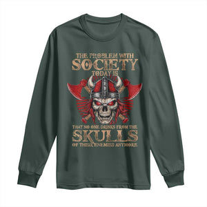 Viking Long Sleeve Shirt The Problem Is That No One Drinks From The Skulls Of Their Enemies Anymore TS09 Dark Forest Green Print Your Wear