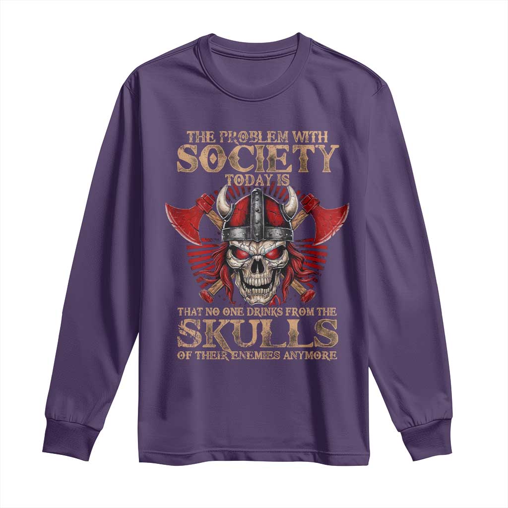 Viking Long Sleeve Shirt The Problem Is That No One Drinks From The Skulls Of Their Enemies Anymore TS09 Purple Print Your Wear