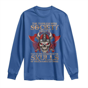 Viking Long Sleeve Shirt The Problem Is That No One Drinks From The Skulls Of Their Enemies Anymore TS09 Royal Blue Print Your Wear