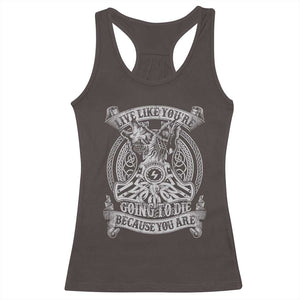 Viking Racerback Tank Top Live Like You're Going To Die Because You Are TS09 Dark Chocolate Print Your Wear