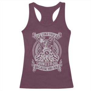 Viking Racerback Tank Top Live Like You're Going To Die Because You Are TS09 Maroon Print Your Wear