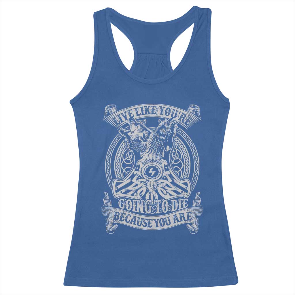 Viking Racerback Tank Top Live Like You're Going To Die Because You Are TS09 Royal Blue Print Your Wear