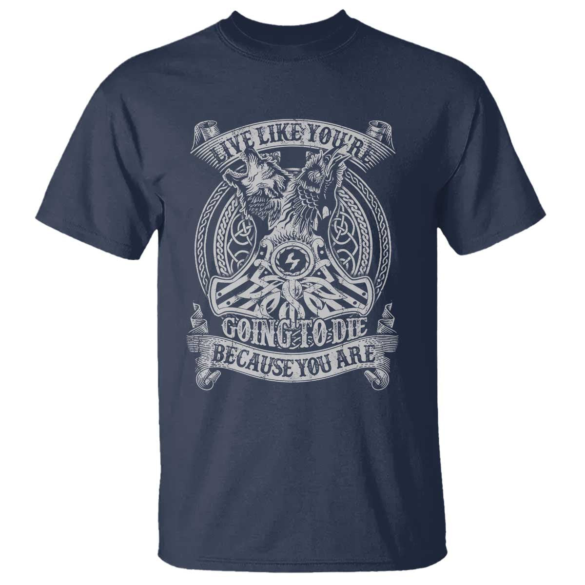 Viking T Shirt Live Like You're Going To Die Because You Are TS09 Navy Print Your Wear