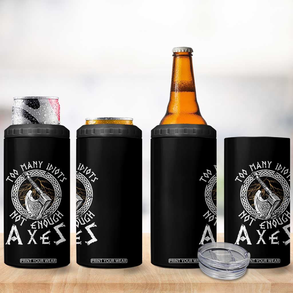 Viking 4 in 1 Can Cooler Tumbler Too Many Idiots Not Enough Axes TS09 Print Your Wear