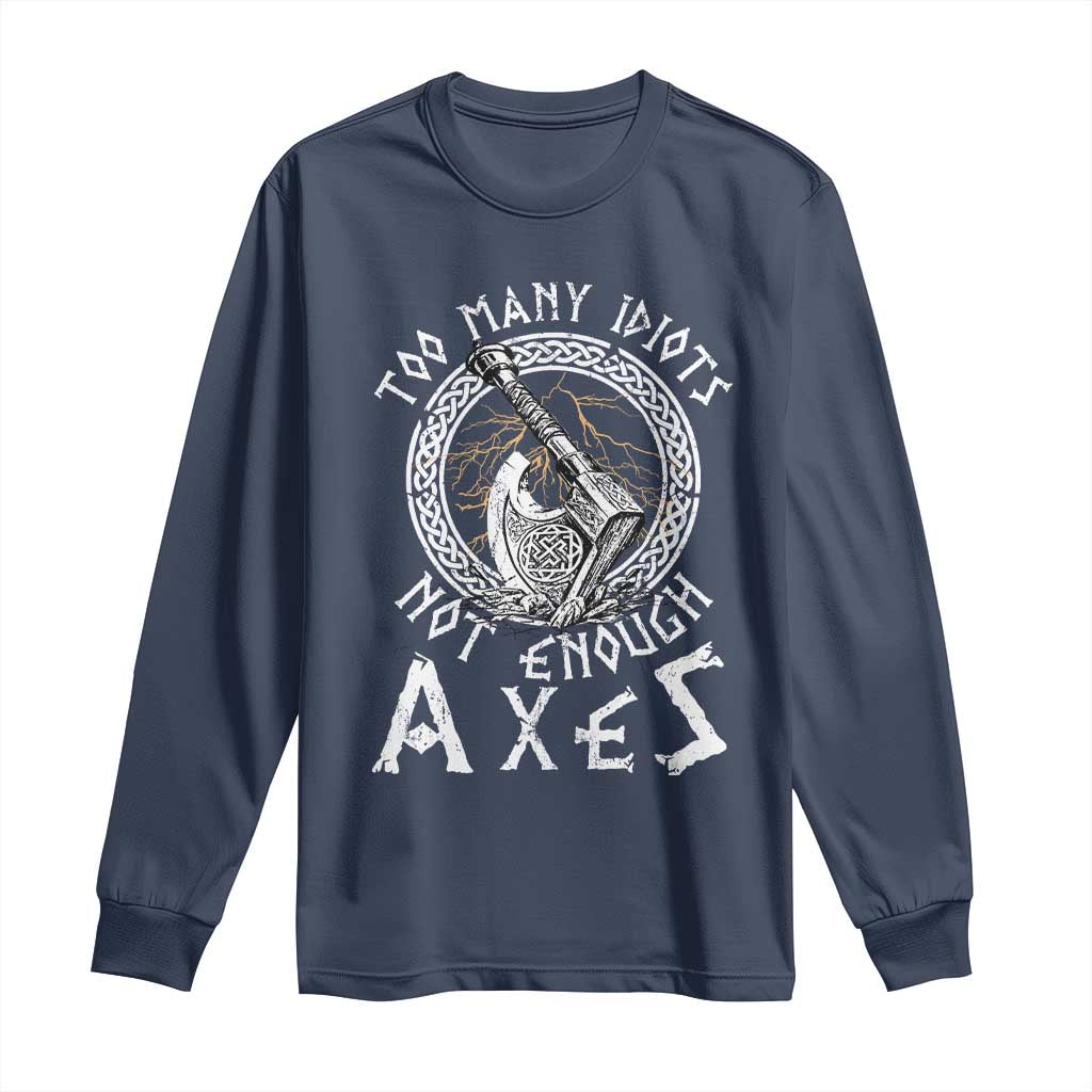 Viking Long Sleeve Shirt Too Many Idiots Not Enough Axes TS09 Navy Print Your Wear