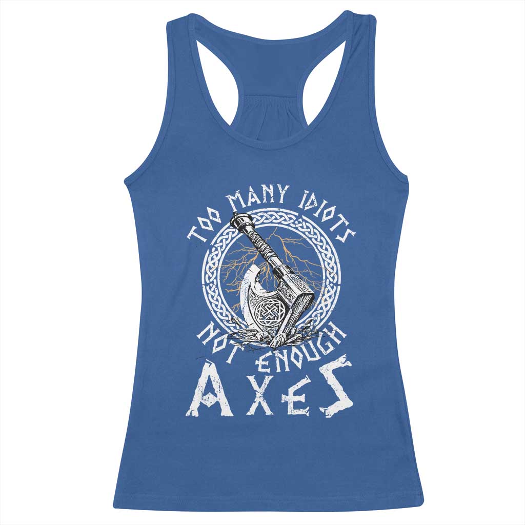 Viking Racerback Tank Top Too Many Idiots Not Enough Axes TS09 Royal Blue Print Your Wear