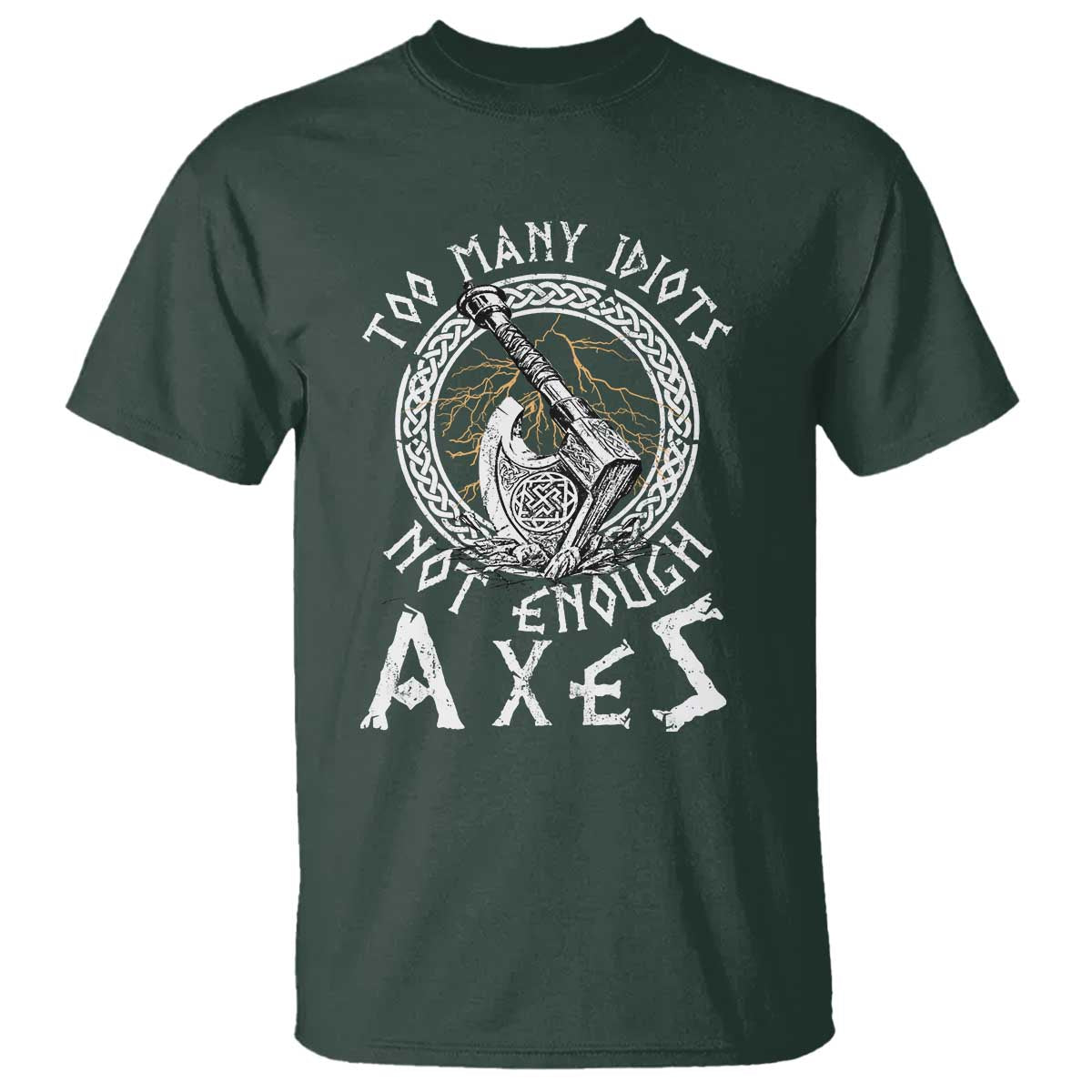 Viking T Shirt Too Many Idiots Not Enough Axes TS09 Dark Forest Green Print Your Wear