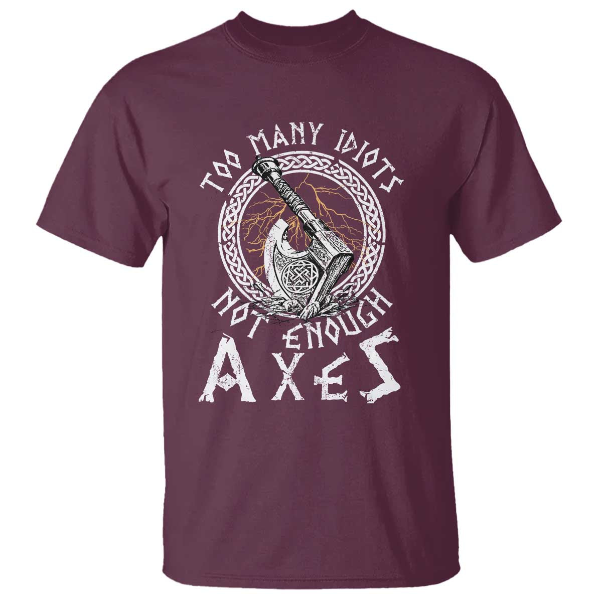 Viking T Shirt Too Many Idiots Not Enough Axes TS09 Maroon Print Your Wear