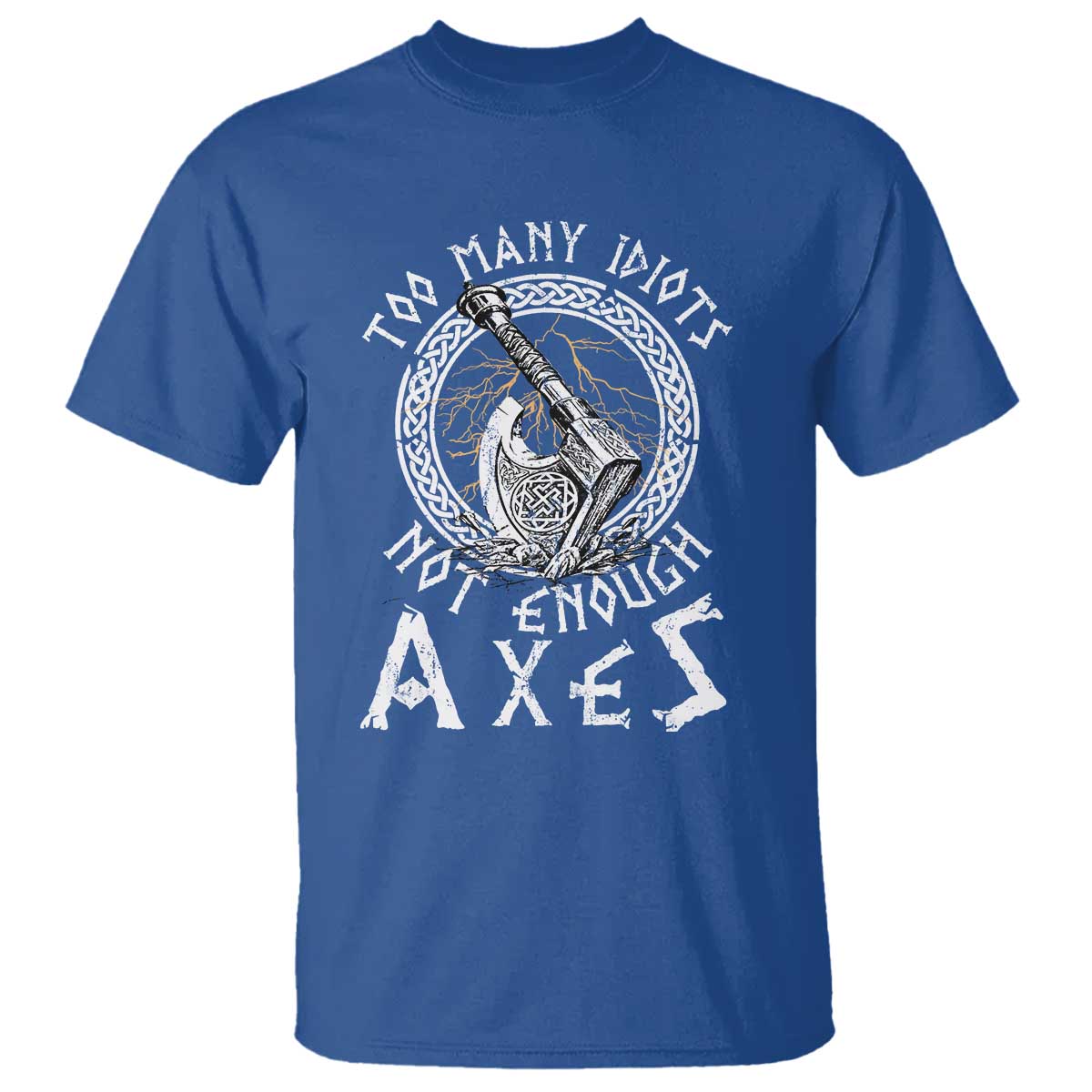 Viking T Shirt Too Many Idiots Not Enough Axes TS09 Royal Blue Print Your Wear