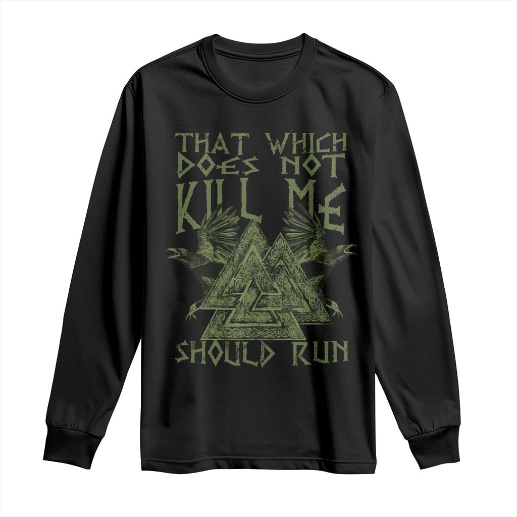 Viking Long Sleeve Shirt That Which Does Not Kill Me Should Run Valknut TS09 Black Print Your Wear
