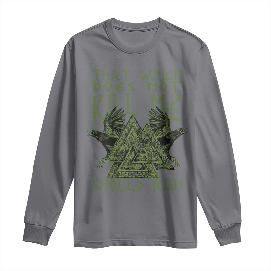 Viking Long Sleeve Shirt That Which Does Not Kill Me Should Run Valknut TS09 Charcoal Print Your Wear