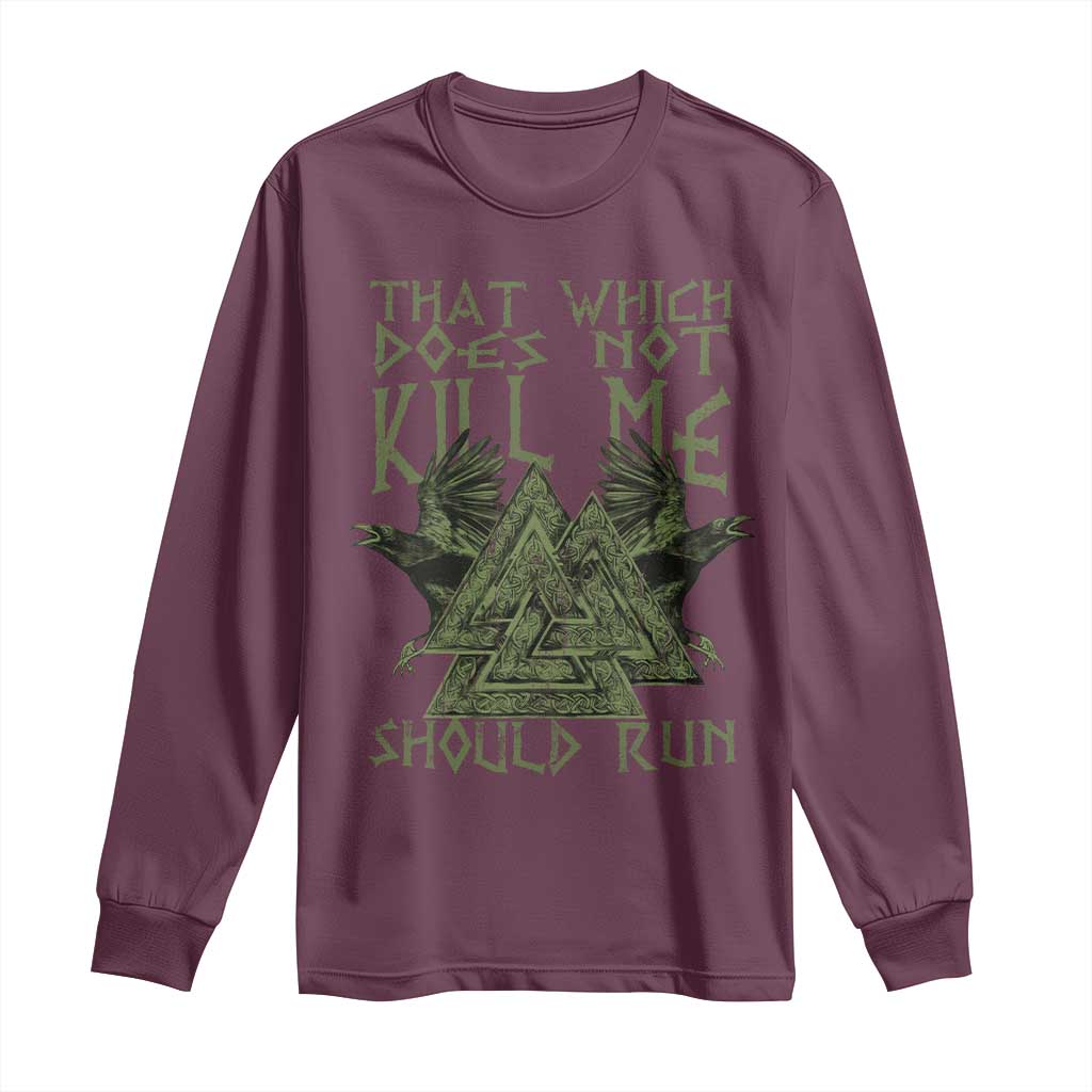 Viking Long Sleeve Shirt That Which Does Not Kill Me Should Run Valknut TS09 Maroon Print Your Wear