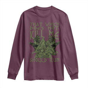 Viking Long Sleeve Shirt That Which Does Not Kill Me Should Run Valknut TS09 Maroon Print Your Wear