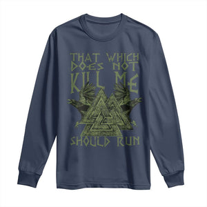 Viking Long Sleeve Shirt That Which Does Not Kill Me Should Run Valknut TS09 Navy Print Your Wear