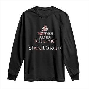 Viking Long Sleeve Shirt That Which Does Not Kill Me Should Run TS09 Black Print Your Wear