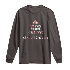 Viking Long Sleeve Shirt That Which Does Not Kill Me Should Run TS09 Dark Chocolate Print Your Wear
