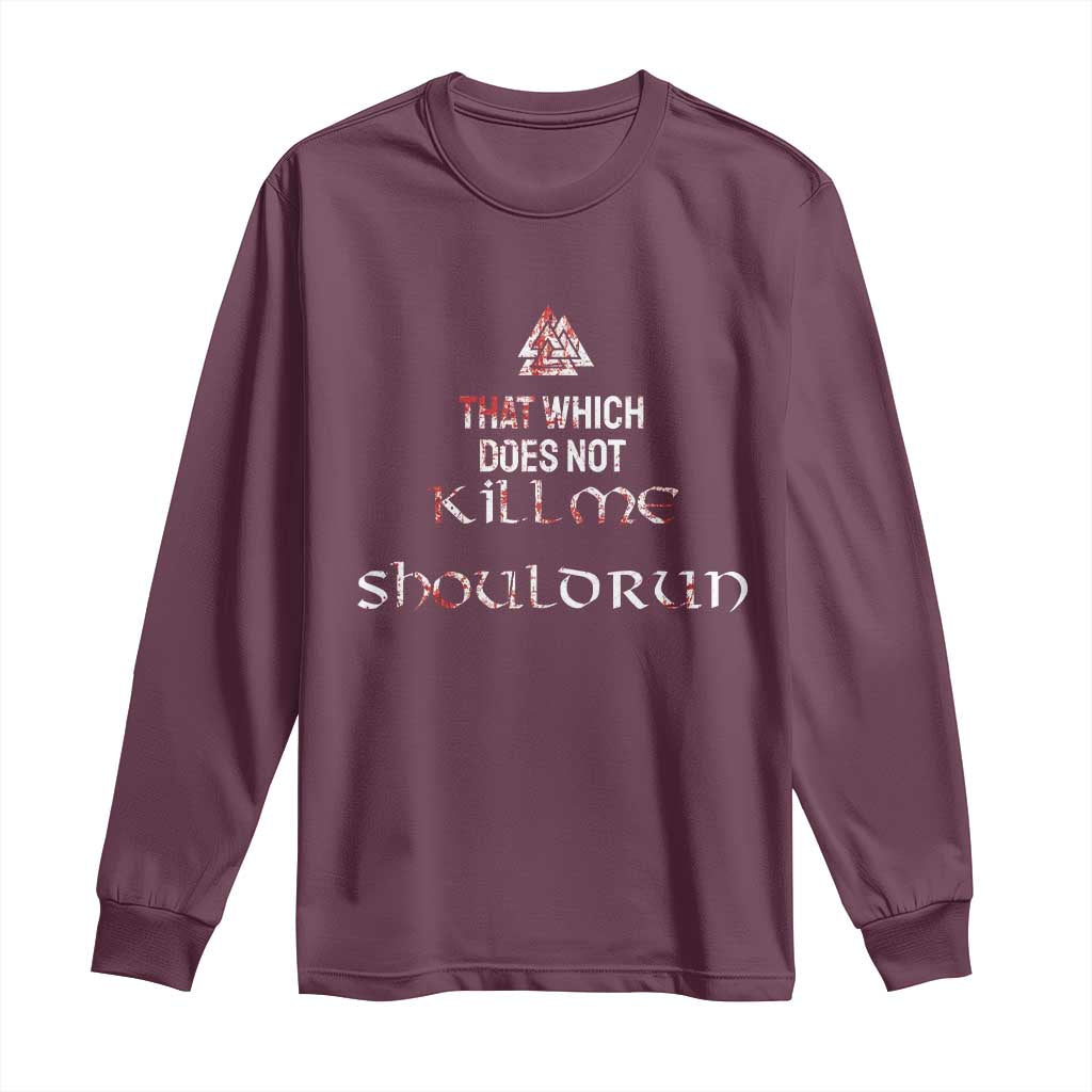 Viking Long Sleeve Shirt That Which Does Not Kill Me Should Run TS09 Maroon Print Your Wear