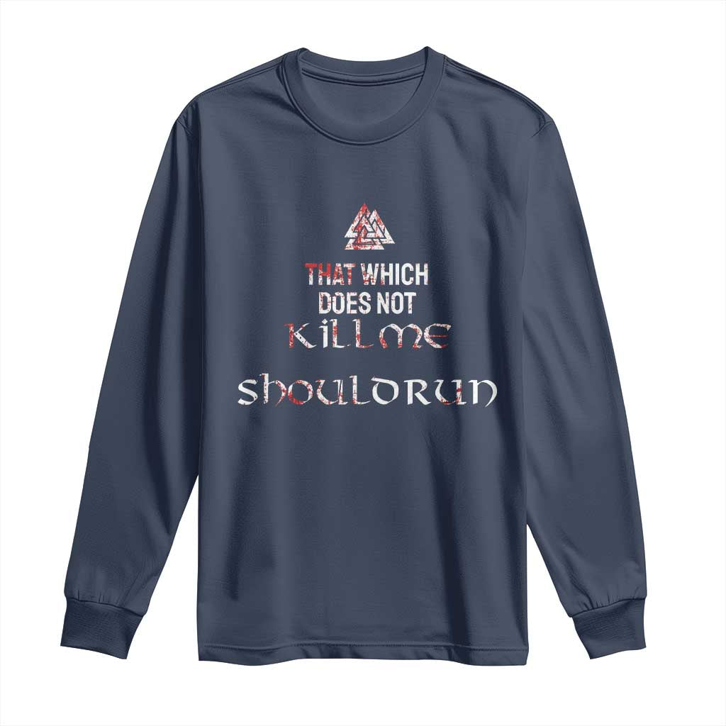 Viking Long Sleeve Shirt That Which Does Not Kill Me Should Run TS09 Navy Print Your Wear