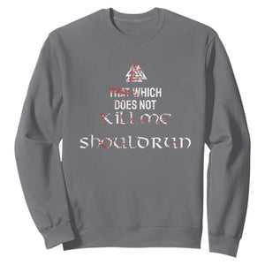 Viking Sweatshirt That Which Does Not Kill Me Should Run TS09 Charcoal Print Your Wear