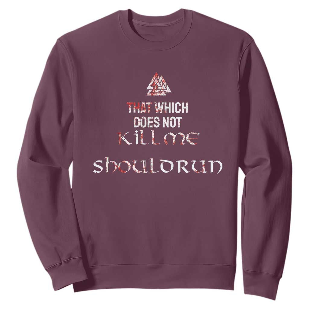 Viking Sweatshirt That Which Does Not Kill Me Should Run TS09 Maroon Print Your Wear