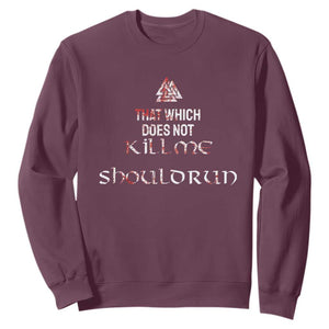 Viking Sweatshirt That Which Does Not Kill Me Should Run TS09 Maroon Print Your Wear
