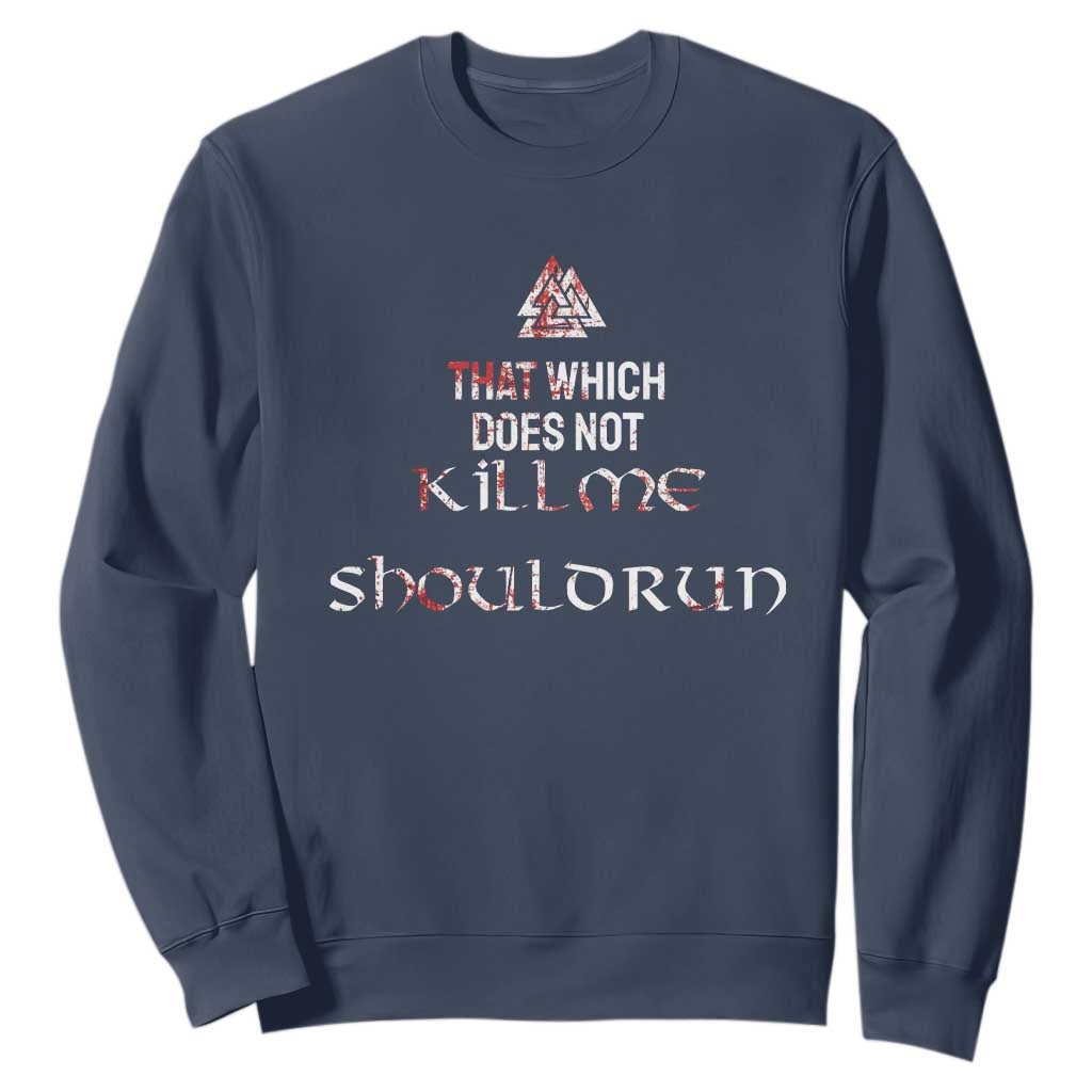Viking Sweatshirt That Which Does Not Kill Me Should Run TS09 Navy Print Your Wear