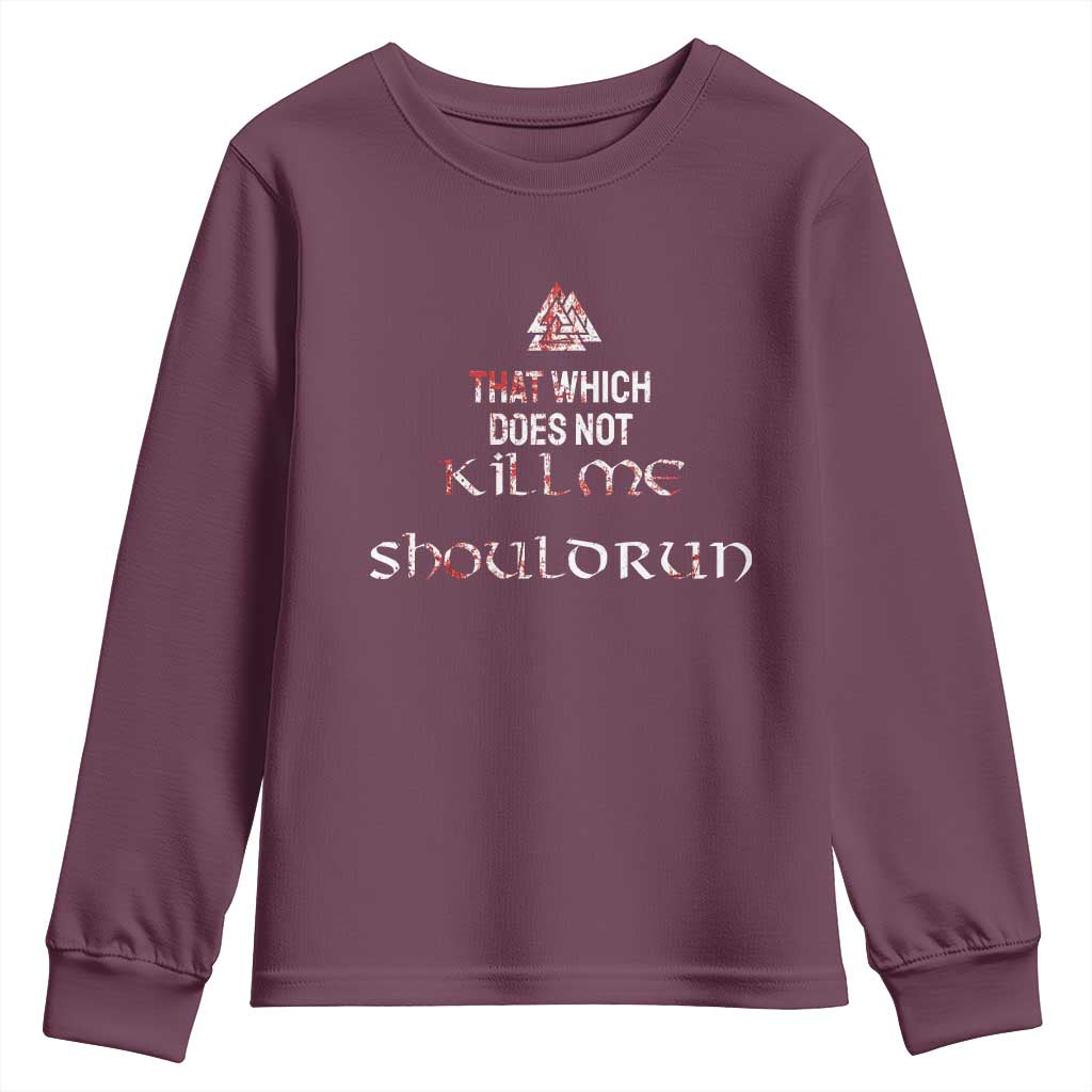 Viking Youth Sweatshirt That Which Does Not Kill Me Should Run TS09 Maroon Print Your Wear