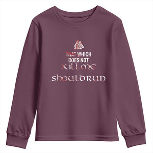 Viking Youth Sweatshirt That Which Does Not Kill Me Should Run TS09 Maroon Print Your Wear