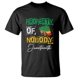 Juneteenth T Shirt Property Of Nobody Melanin Black Freedom TS09 Black Print Your Wear