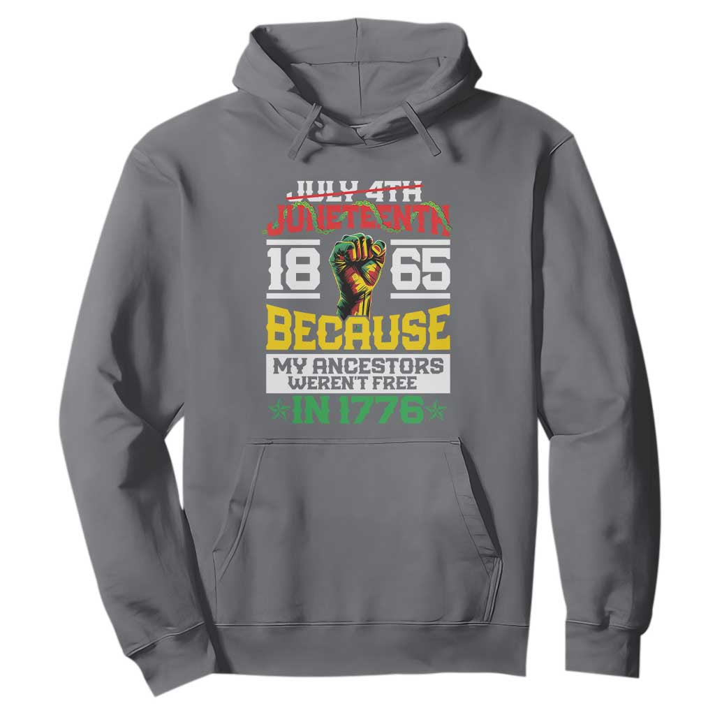 1865 Juneteenth Hoodie Because My Ancestors Weren't Free In 1776 TS09 Charcoal Print Your Wear
