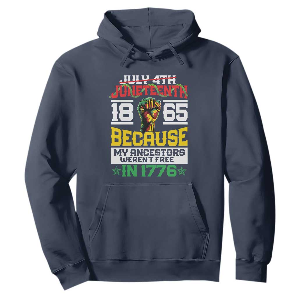 1865 Juneteenth Hoodie Because My Ancestors Weren't Free In 1776 TS09 Navy Print Your Wear