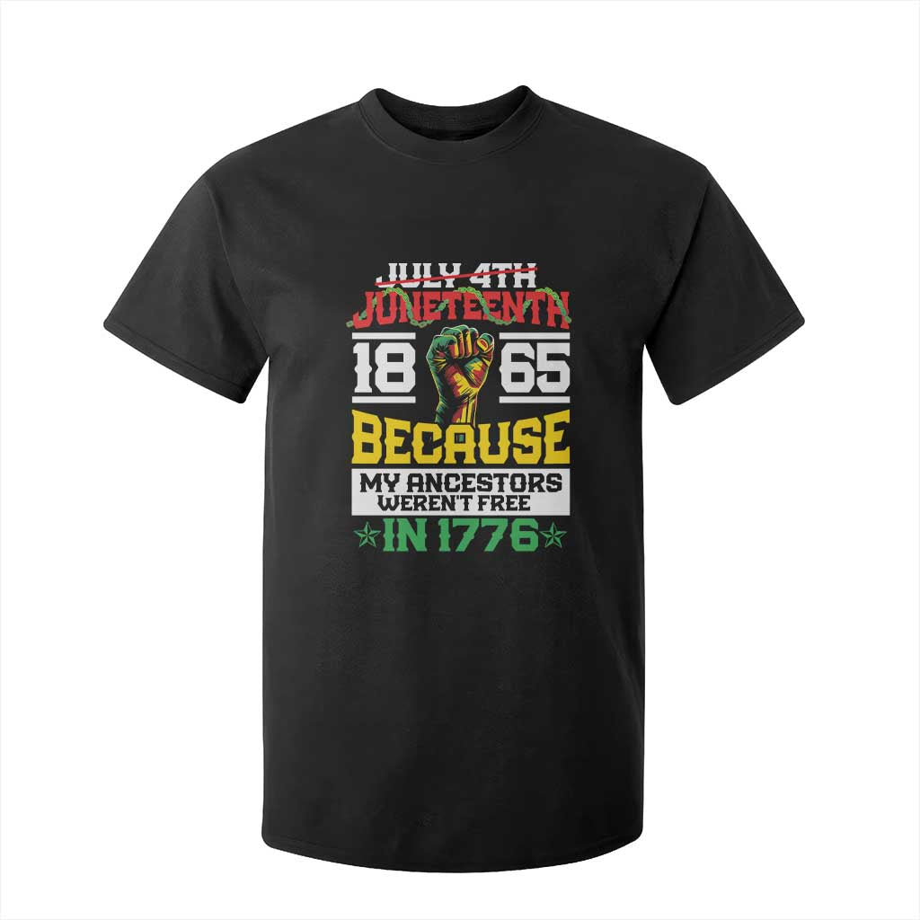 Juneteenth 1865 T Shirt For Kid Because My Ancestors Weren't Free In 1776 African American TS09 Black Print Your Wear