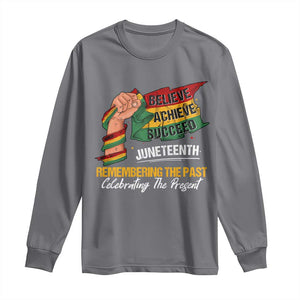 Black Pride Juneteenth Long Sleeve Shirt Believe Achieve Succeed Remembering The Past Celebrationg The Present TS09 Charcoal Print Your Wear