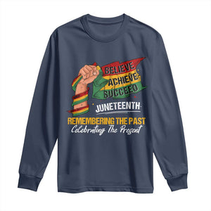 Black Pride Juneteenth Long Sleeve Shirt Believe Achieve Succeed Remembering The Past Celebrationg The Present TS09 Navy Print Your Wear