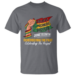 Juneteenth T Shirt Believe Achieve Succeed Remembering The Past Celebrationg The Present TS09 Charcoal Print Your Wear