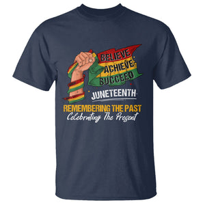 Juneteenth T Shirt Believe Achieve Succeed Remembering The Past Celebrationg The Present TS09 Navy Print Your Wear