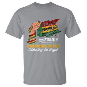 Juneteenth T Shirt Believe Achieve Succeed Remembering The Past Celebrationg The Present TS09 Sport Gray Print Your Wear