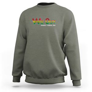 We Out Harriet Tubman Quotes Juneteenth Sweatshirt TS09 Military Green Print Your Wear