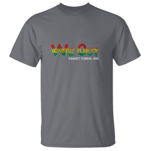 We Out Harriet Tubman Quotes Juneteenth T Shirt TS09 Charcoal Print Your Wear