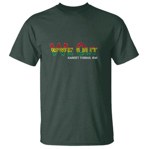 We Out Harriet Tubman Quotes Juneteenth T Shirt TS09 Dark Forest Green Print Your Wear