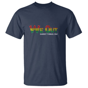 We Out Harriet Tubman Quotes Juneteenth T Shirt TS09 Navy Print Your Wear