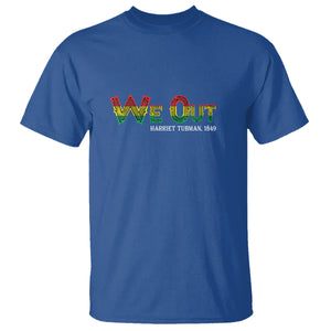 We Out Harriet Tubman Quotes Juneteenth T Shirt TS09 Royal Blue Print Your Wear