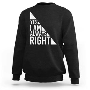 Funny Math Teacher Sweatshirt I Am Always Right TS09 Black Print Your Wear