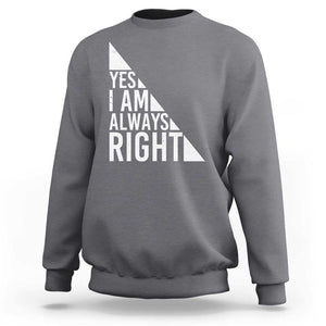 Funny Math Teacher Sweatshirt I Am Always Right TS09 Charcoal Print Your Wear