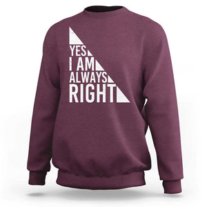 Funny Math Teacher Sweatshirt I Am Always Right TS09 Maroon Print Your Wear