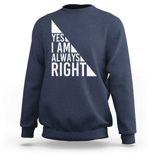 Funny Math Teacher Sweatshirt I Am Always Right TS09 Navy Print Your Wear