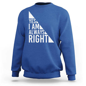 Funny Math Teacher Sweatshirt I Am Always Right TS09 Royal Blue Print Your Wear